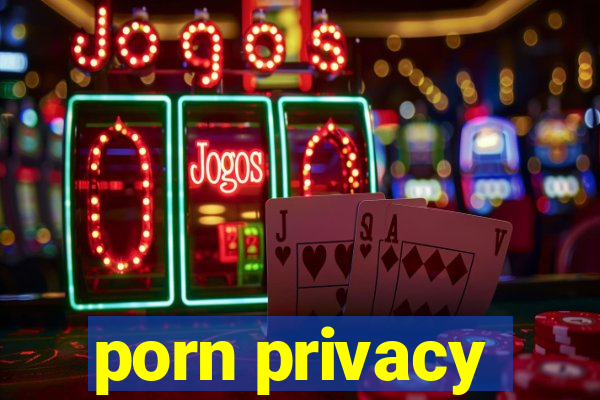 porn privacy